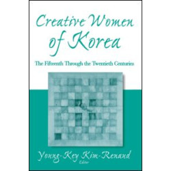 Creative Women of Korea: The Fifteenth Through the Twentieth Centuries
