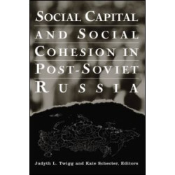 Social Capital and Social Cohesion in Post-Soviet Russia Social Capital and Social Cohesion in Post-Soviet Russia