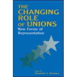 The Changing Role of Unions: New Forms of Representation The Changing Role of Unions: New Forms of Representation