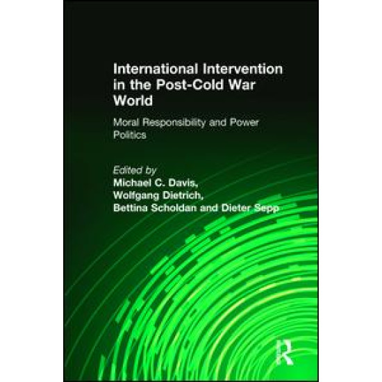 International Intervention in the Post-Cold War World: Moral Responsibility and Power Politics