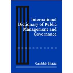 International Dictionary of Public Management and Governance International Dictionary of Public Management and Governance