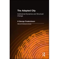 The Adapted City: Institutional Dynamics and Structural Change The Adapted City: Institutional Dynamics and Structural Change