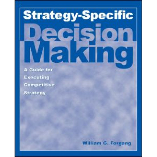 Strategy-specific Decision Making: A Guide for Executing Competitive Strategy