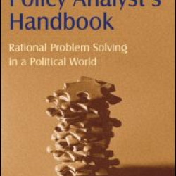The Policy Analyst's Handbook: Rational Problem Solving in a Political World