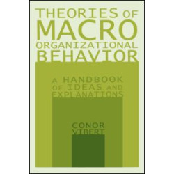 Theories of Macro-Organizational Behavior: A Handbook of Ideas and Explanations