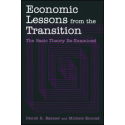 Economic Lessons from the Transition: The Basic Theory Re-examined Economic Lessons from the Transition: The Basic Theory Re-examined
