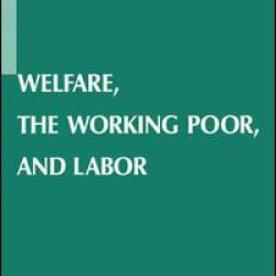 Welfare, the Working Poor, and Labor
