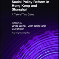 Social Policy Reform in Hong Kong and Shanghai: A Tale of Two Cities Social Policy Reform in Hong Kong and Shanghai: A Tale of Two Cities