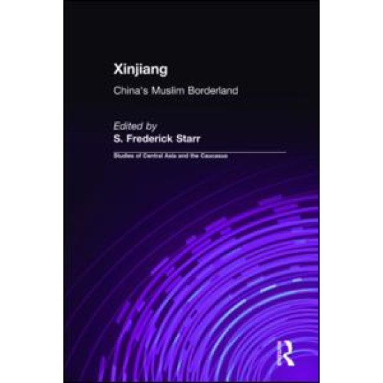 Xinjiang: China's Muslim Borderland Xinjiang: China's Muslim Borderland