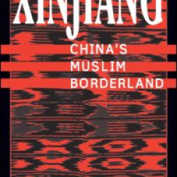 Xinjiang: China's Muslim Borderland