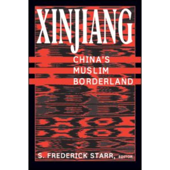 Xinjiang: China's Muslim Borderland Xinjiang: China's Muslim Borderland