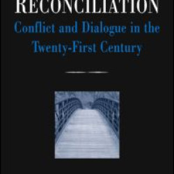 Roads to Reconciliation: Conflict and Dialogue in the Twenty-first Century