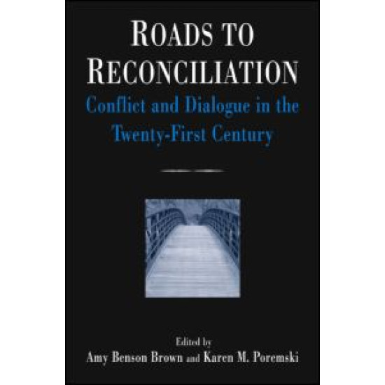 Roads to Reconciliation: Conflict and Dialogue in the Twenty-first Century