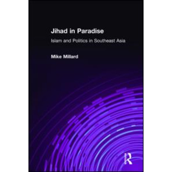 Jihad in Paradise: Islam and Politics in Southeast Asia