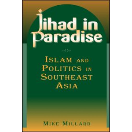 Jihad in Paradise: Islam and Politics in Southeast Asia