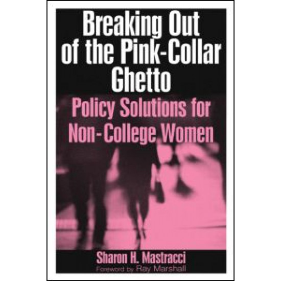 Breaking Out of the Pink-Collar Ghetto: Policy Solutions for Non-College Women