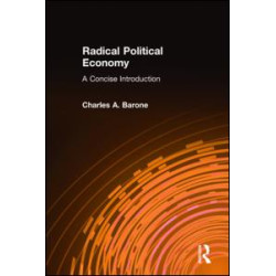 Radical Political Economy: A Concise Introduction Radical Political Economy: A Concise Introduction