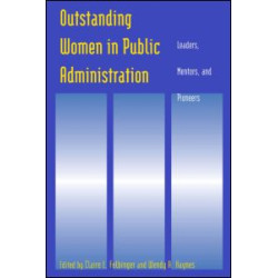 Outstanding Women in Public Administration: Leaders, Mentors, and Pioneers Outstanding Women in Public Administration: Leaders, Mentors, and Pioneers