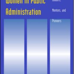 Outstanding Women in Public Administration: Leaders, Mentors, and Pioneers Outstanding Women in Public Administration: Leaders, Mentors, and Pioneers