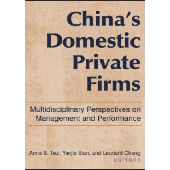 China's Domestic Private Firms: Multidisciplinary Perspectives on Management and Performance