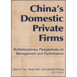 China's Domestic Private Firms: Multidisciplinary Perspectives on Management and Performance