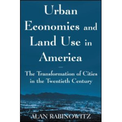 Urban Economics and Land Use in America: The Transformation of Cities in the Twentieth Century