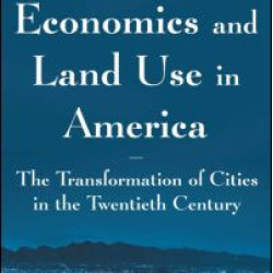 Urban Economics and Land Use in America: The Transformation of Cities in the Twentieth Century