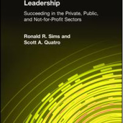 Leadership: Succeeding in the Private, Public, and Not-for-profit Sectors Leadership: Succeeding in the Private, Public, and Not-for-profit Sectors