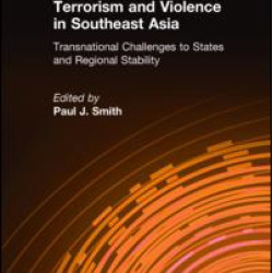 Terrorism and Violence in Southeast Asia: Transnational Challenges to States and Regional Stability Terrorism and Violence in Southeast Asia: Transnational Challenges to States and Regional Stability