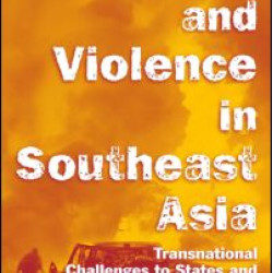 Terrorism and Violence in Southeast Asia: Transnational Challenges to States and Regional Stability Terrorism and Violence in Southeast Asia: Transnational Challenges to States and Regional Stability