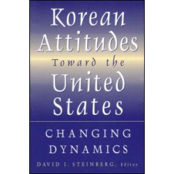 Korean Attitudes Toward the United States: Changing Dynamics