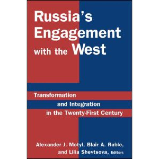 Russia's Engagement with the West: Transformation and Integration in the Twenty-First Century Russia's Engagement with the West: Transformation and Integration in the Twenty-First Century
