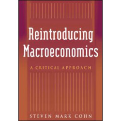 Reintroducing Macroeconomics: A Critical Approach Reintroducing Macroeconomics: A Critical Approach