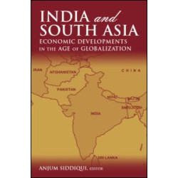 India and South Asia: Economic Developments in the Age of Globalization India and South Asia: Economic Developments in the Age of Globalization