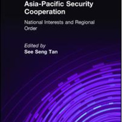 Asia-Pacific Security Cooperation: National Interests and Regional Order