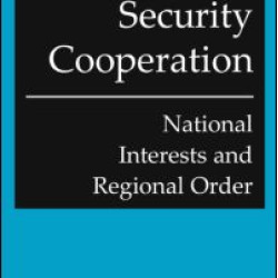 Asia-Pacific Security Cooperation: National Interests and Regional Order