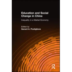 Education and Social Change in China: Inequality in a Market Economy Education and Social Change in China: Inequality in a Market Economy