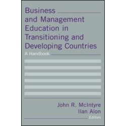 Business and Management Education in Transitioning and Developing Countries: A Handbook Business and Management Education in Transitioning and Developing Countries: A Handbook