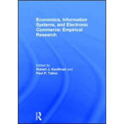 Economics, Information Systems, and Electronic Commerce: Empirical Research Economics, Information Systems, and Electronic Commerce: Empirical Research