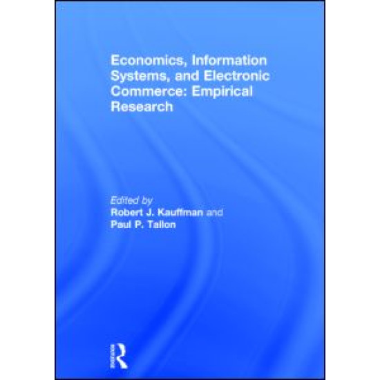 Economics, Information Systems, and Electronic Commerce: Empirical Research