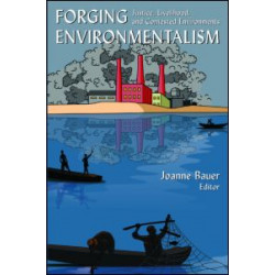 Forging Environmentalism: Justice, Livelihood, and Contested Environments Forging Environmentalism: Justice, Livelihood, and Contested Environments