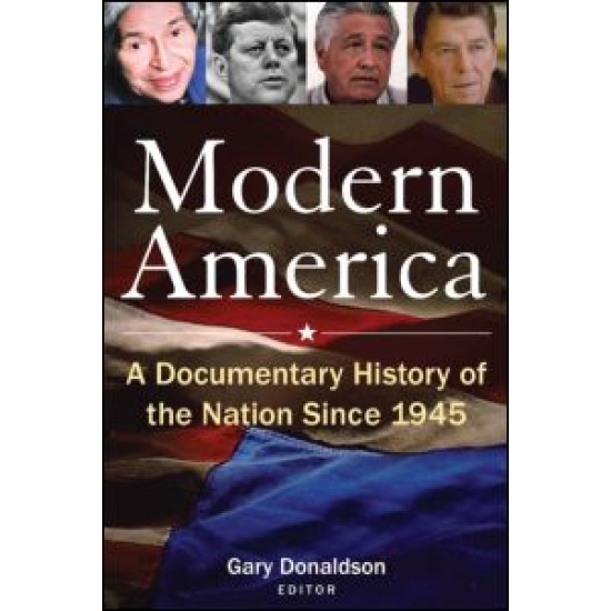 Modern America: A Documentary History of the Nation Since 1945 Modern America: A Documentary History of the Nation Since 1945