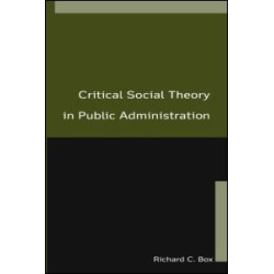 Critical Social Theory in Public Administration Critical Social Theory in Public Administration