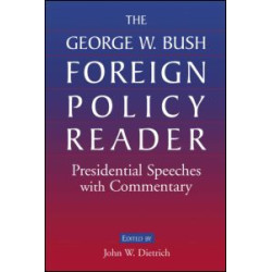 The George W. Bush Foreign Policy Reader: Presidential Speeches with Commentary