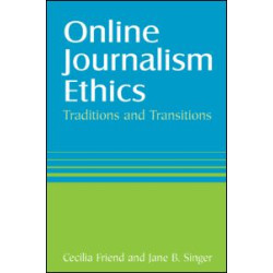 Online Journalism Ethics: Traditions and Transitions Online Journalism Ethics: Traditions and Transitions