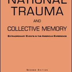 National Trauma and Collective Memory National Trauma and Collective Memory
