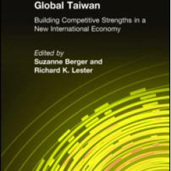 Global Taiwan: Building Competitive Strengths in a New International Economy Global Taiwan: Building Competitive Strengths in a New International Economy