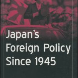 Japan's Foreign Policy Since 1945 Japan's Foreign Policy Since 1945