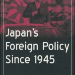Japan's Foreign Policy Since 1945 Japan's Foreign Policy Since 1945