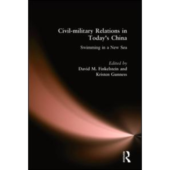 Civil-military Relations in Today's China: Swimming in a New Sea Civil-military Relations in Today's China: Swimming in a New Sea